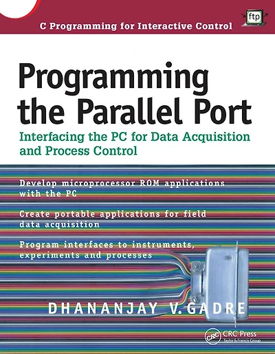 Programming the Parallel Port: Interfacing PC for Data Acquisition and Process Control