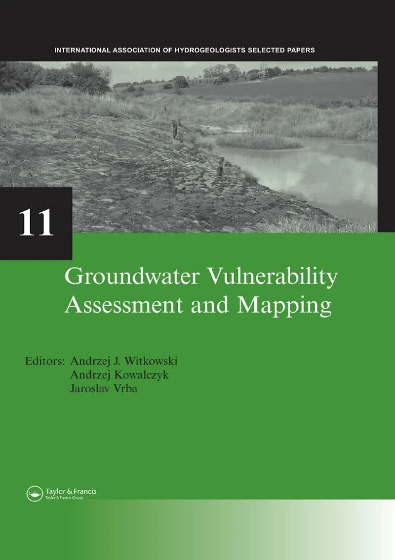 Groundwater Vulnerability Assessment and Mapping: IAH-Selected Papers, volume 11