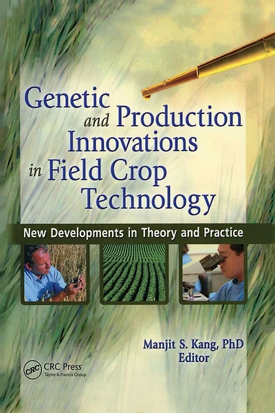 Genetic and Production Innovations Field Crop Technology: New Developments Theory Practice