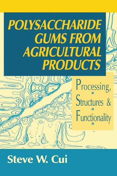 Polysaccharide Gums from Agricultural Products: Processing, Structures and Functionality