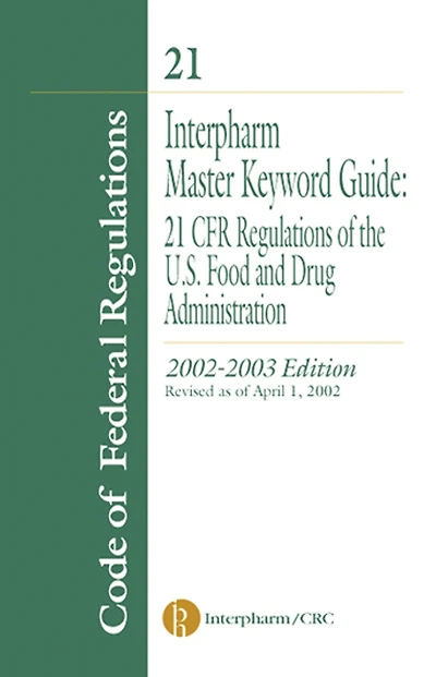 Interpharm Master Keyword Guide: 21 CFR Regulations of the Food and Drug Administration, 2002-2003 Edition