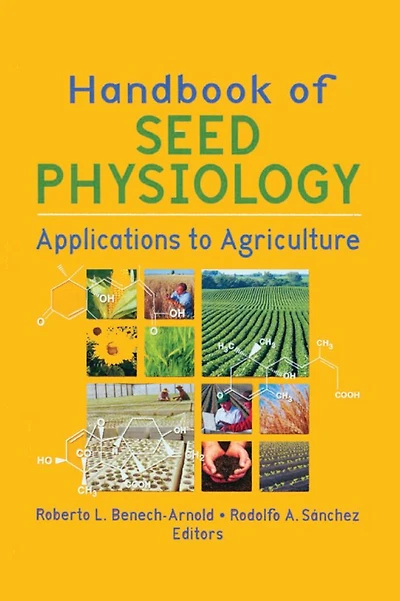 Handbook of Seed Physiology: Applications to Agriculture