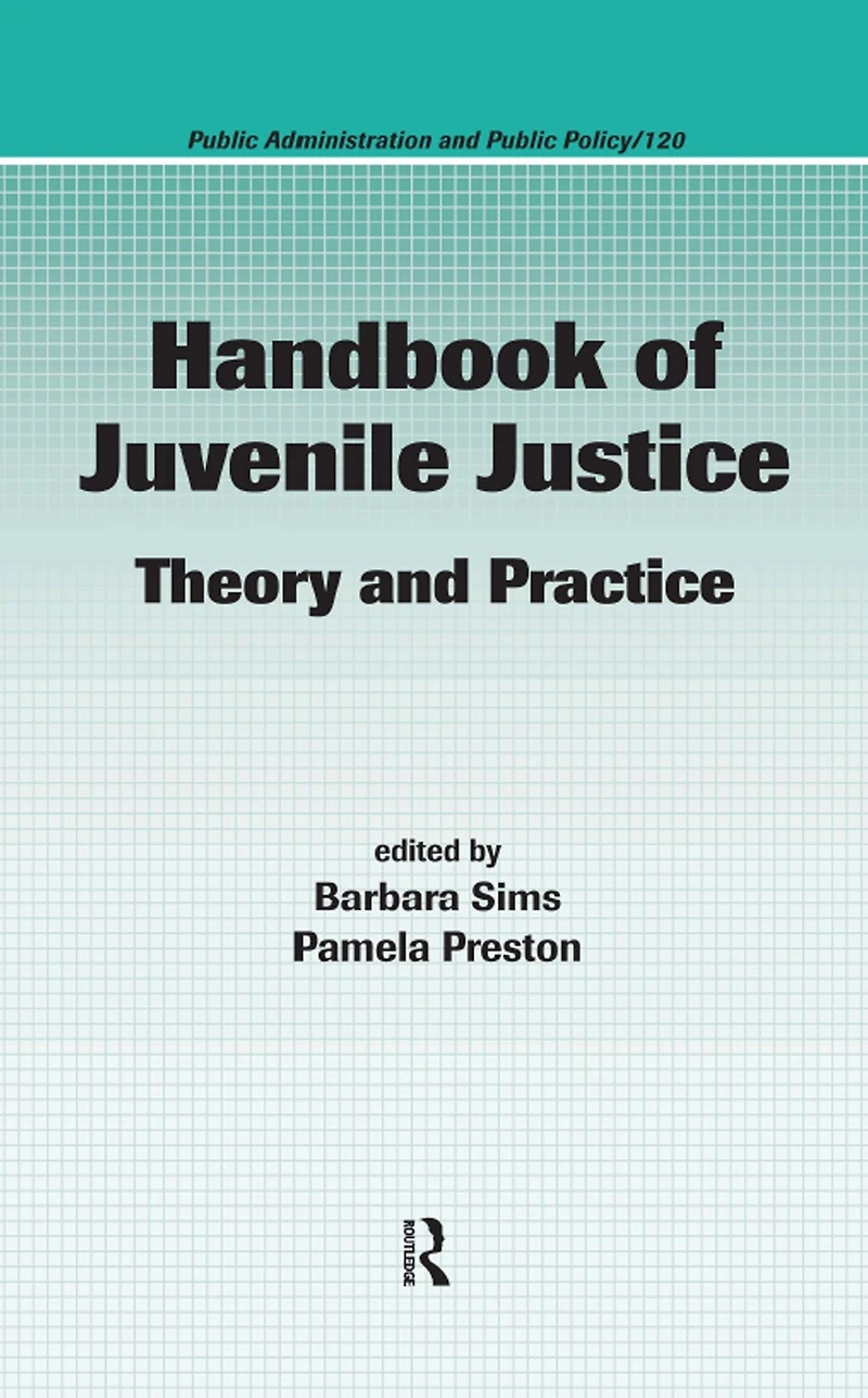 Handbook of Juvenile Justice: Theory and Practice