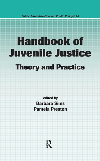 Handbook of Juvenile Justice: Theory and Practice