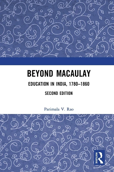 Beyond Macaulay: Education India, 1780-1860