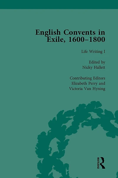 English Convents Exile, 1600-1800, Part I