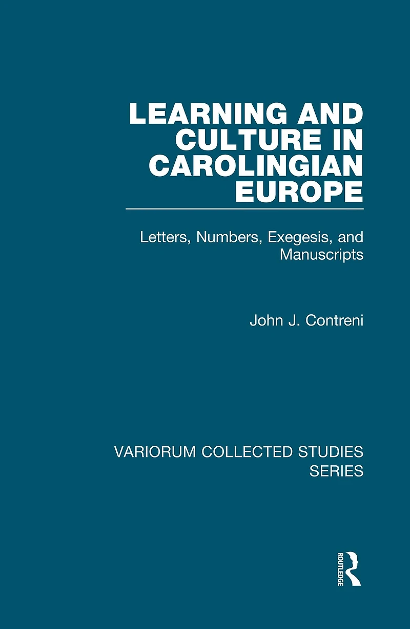 Learning and Culture Carolingian Europe: Letters, Numbers, Exegesis, Manuscripts