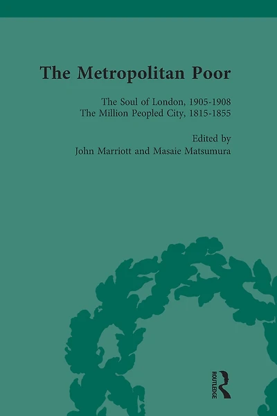 The Metropolitan Poor Vol 4: Semifactual Accounts, 1795-1910