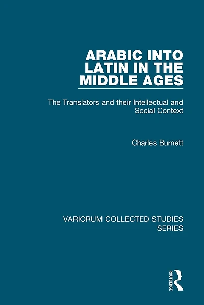 Arabic into Latin The Middle Ages: Translators and their Intellectual Social Context