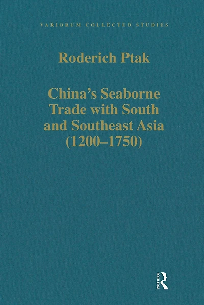 China's Seaborne Trade with South and Southeast Asia (1200-1750)