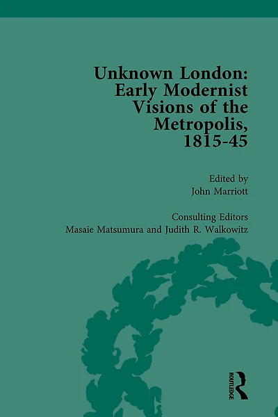 Unknown London Vol 3: Early Modernist Visions of the Metropolis, 1815-45