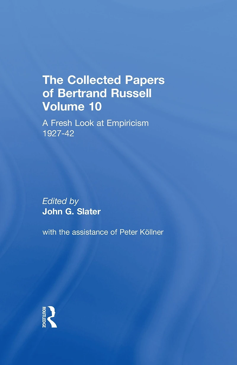 The Collected Papers of Bertrand Russell, Volume 10: A Fresh Look at Empiricism, 1927-1946