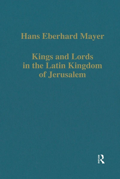 Kings and Lords the Latin Kingdom of Jerusalem