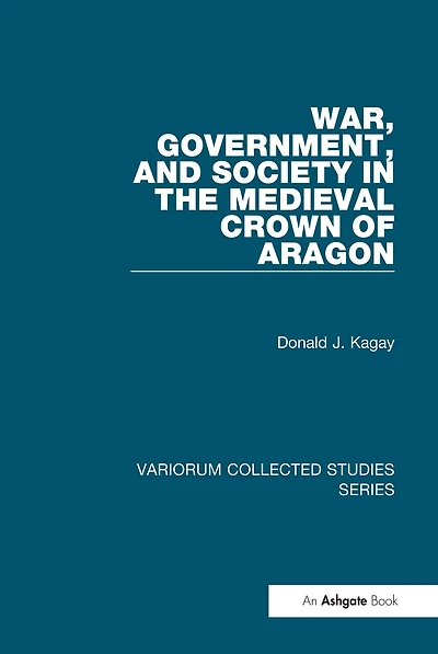 War, Government, and Society the Medieval Crown of Aragon