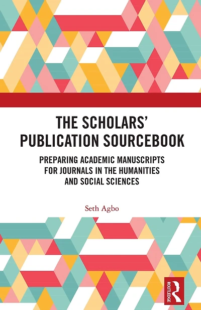 the Scholars' Publication Sourcebook: Preparing Academic Manuscripts for Journals Humanities and Social Sciences