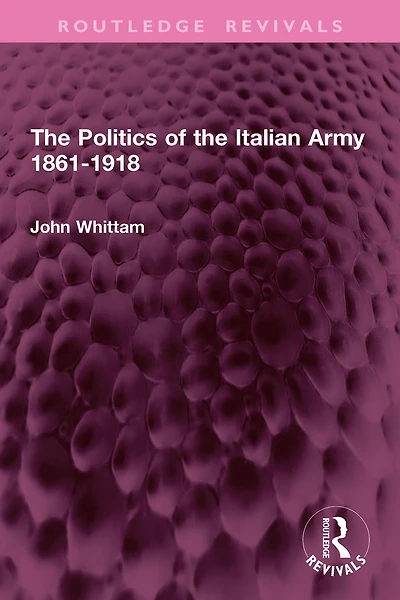 the Politics of Italian Army 1861-1918