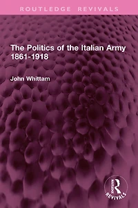 the Politics of Italian Army 1861-1918