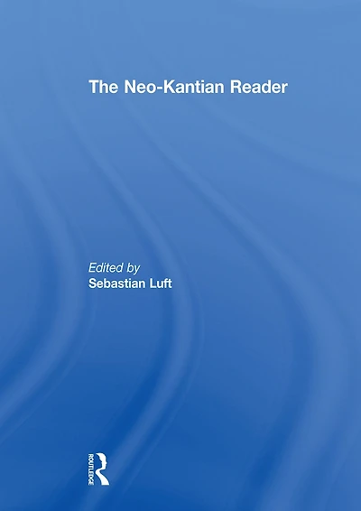 The Neo-Kantian Reader