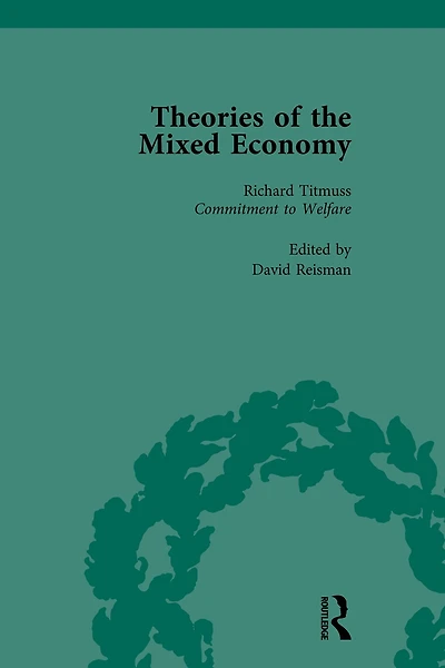 Theories of the Mixed Economy Vol 10: Selected Texts 1931-1968