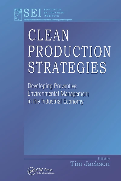 Clean Production Strategies Developing Preventive Environmental Management the Industrial Economy