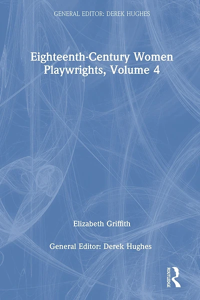 Eighteenth-Century Women Playwrights, vol 4