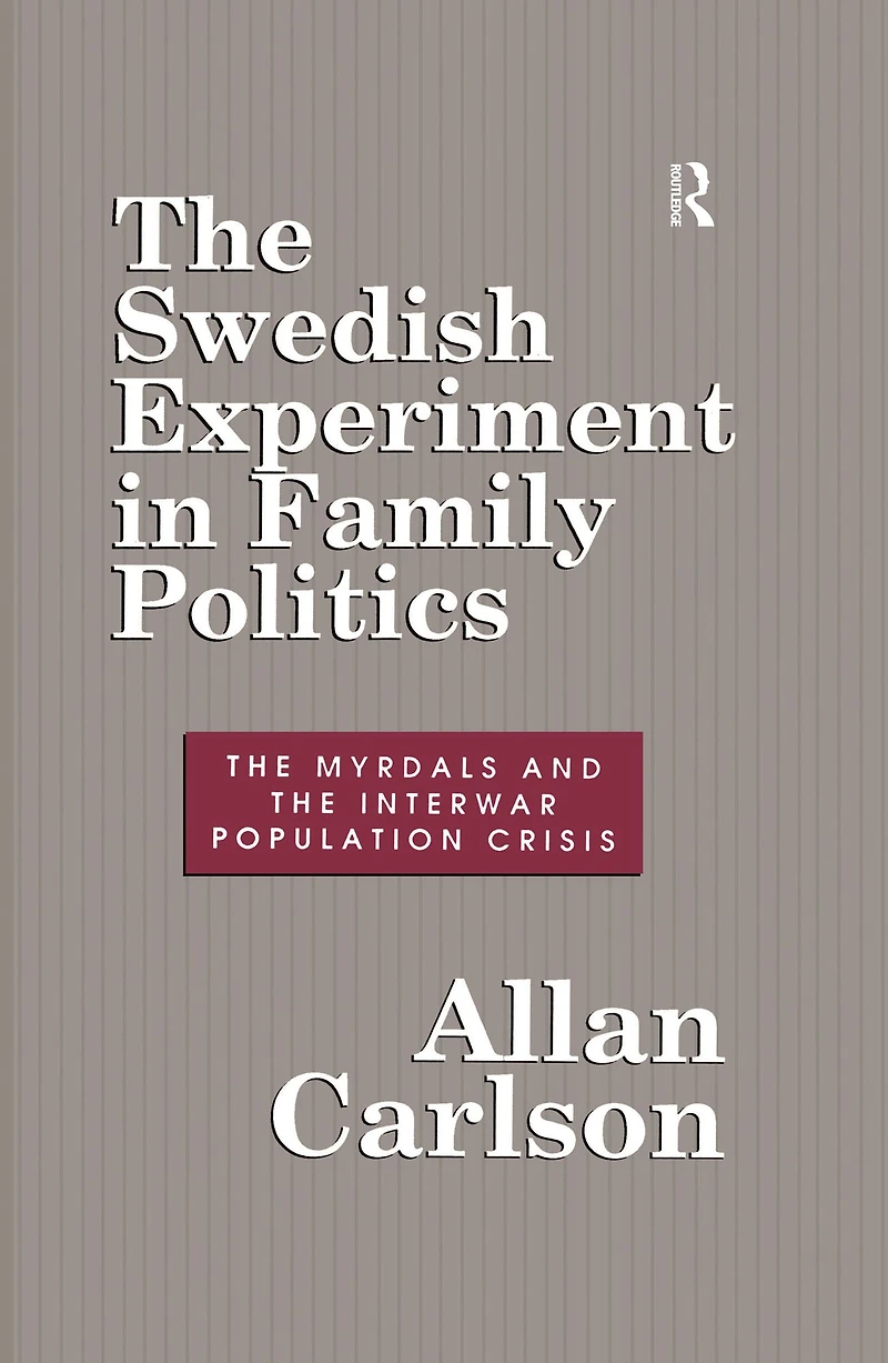 the Swedish Experiment Family Politics: Myrdals and Interwar Population Crises