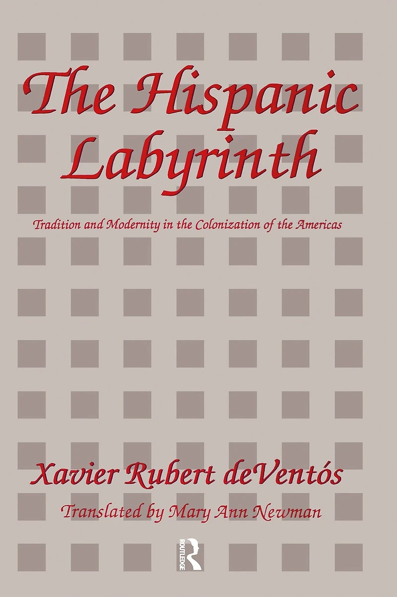 The Hispanic Labyrinth: Spain's Encounter with Latin America