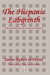 The Hispanic Labyrinth: Spain's Encounter with Latin America
