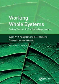 Working Whole Systems: Putting Theory into Practice Organisations, Second Edition
