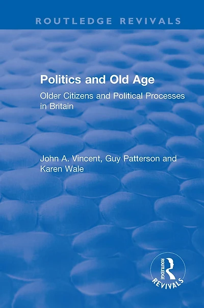 Politics and Old Age: Older Citizens Political Processes Britain