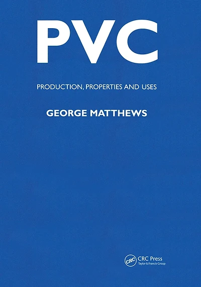 PVC: Production, Properties and Uses