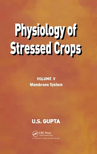 Physiology of Stressed Crops, Vol. 5: Membrane System