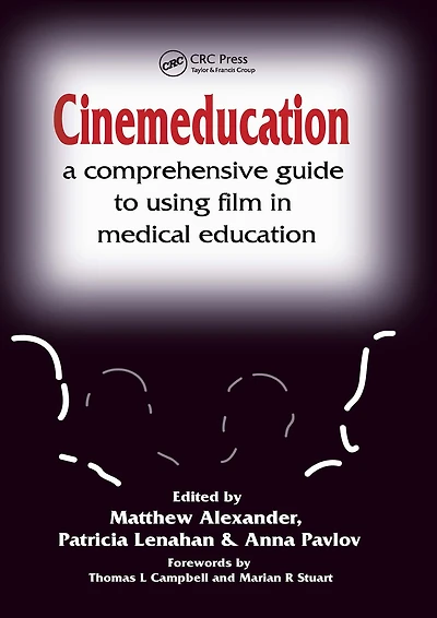 Cinemeducation: A Comprehensive Guide to Using Film Medical Education