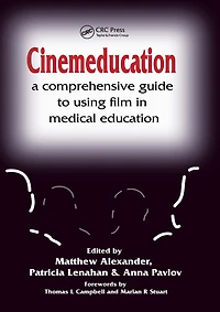 Cinemeducation: A Comprehensive Guide to Using Film Medical Education
