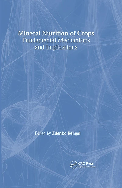 Mineral Nutrition of Crops: Fundamental Mechanisms and Implications