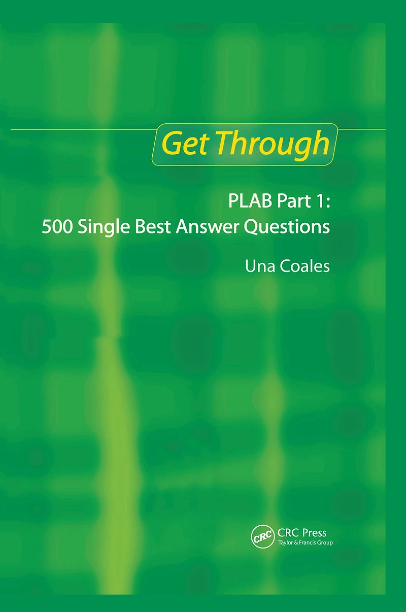 Get Through PLAB Part 1: 500 Single Best Answer Questions