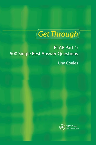Get Through PLAB Part 1: 500 Single Best Answer Questions