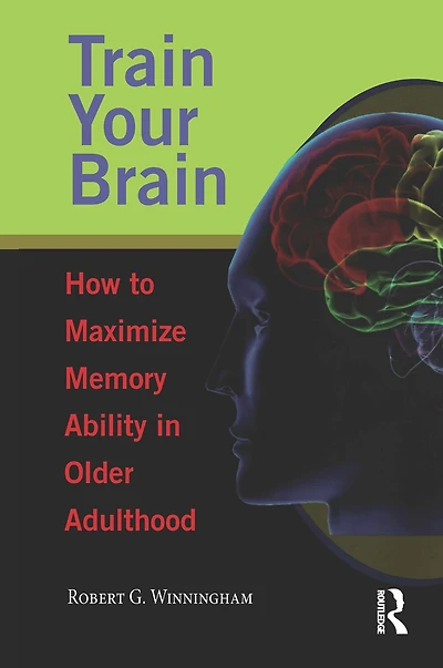 Train Your Brain: How to Maximize Memory Ability Older Adulthood