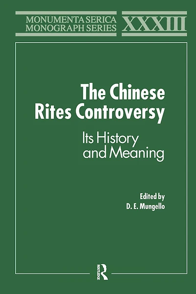 The Chinese Rites Controversy: Its History and Meaning