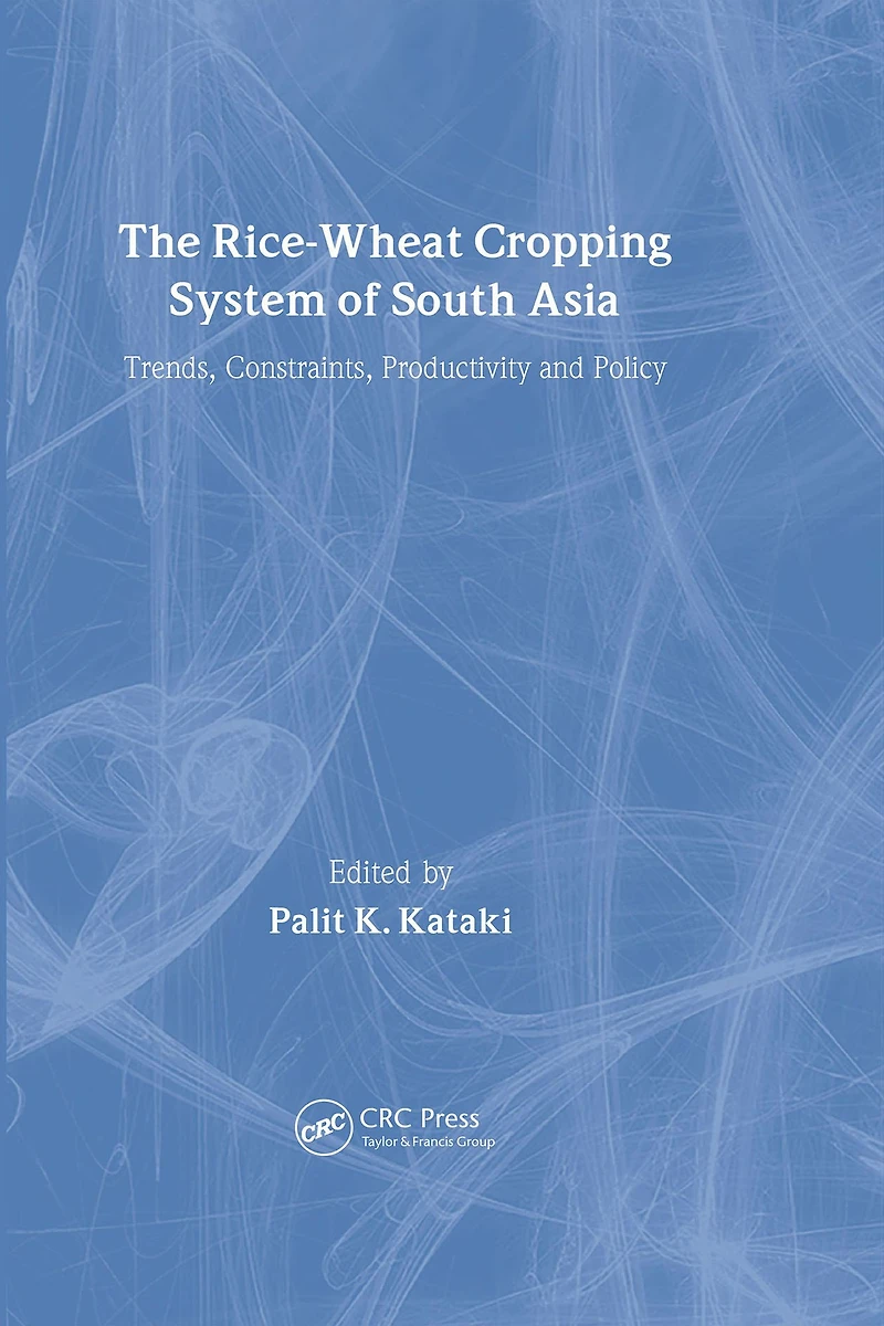 The Rice-Wheat Cropping System of South Asia: Trends, Constraints, Productivity and Policy