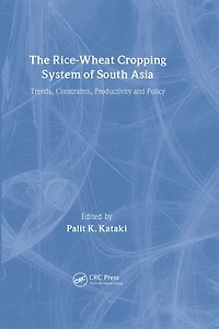 The Rice-Wheat Cropping System of South Asia: Trends, Constraints, Productivity and Policy