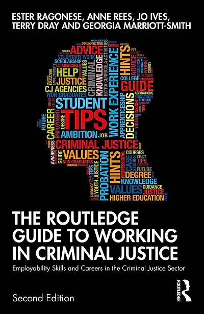 the Routledge Guide to Working Criminal Justice: Employability Skills and Careers Justice Sector