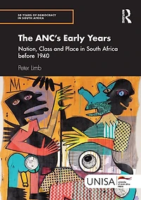 The ANC's Early Years: Nation, Class and Place South Africa before 1940
