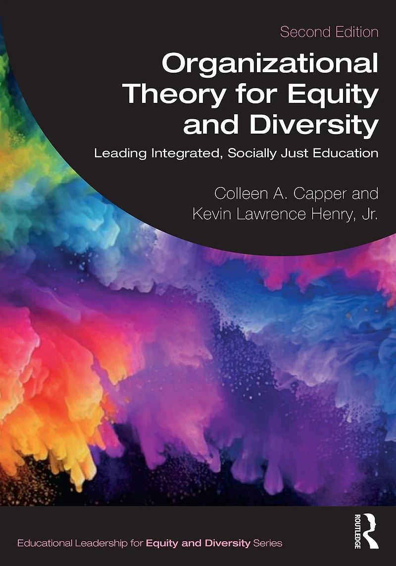 Organizational Theory for Equity and Diversity: Leading Integrated, Socially Just Education