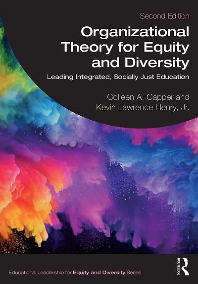 Organizational Theory for Equity and Diversity: Leading Integrated, Socially Just Education