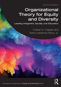 Organizational Theory for Equity and Diversity: Leading Integrated, Socially Just Education