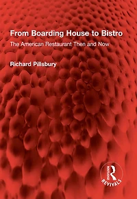 From Boarding House to Bistro: The American Restaurant Then and Now