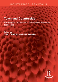 Town and Countryside: the English Landowner National Economy, 1660-1860