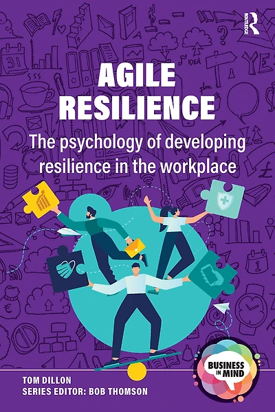 Agile Resilience: the Psychology of Developing Resilience Workplace