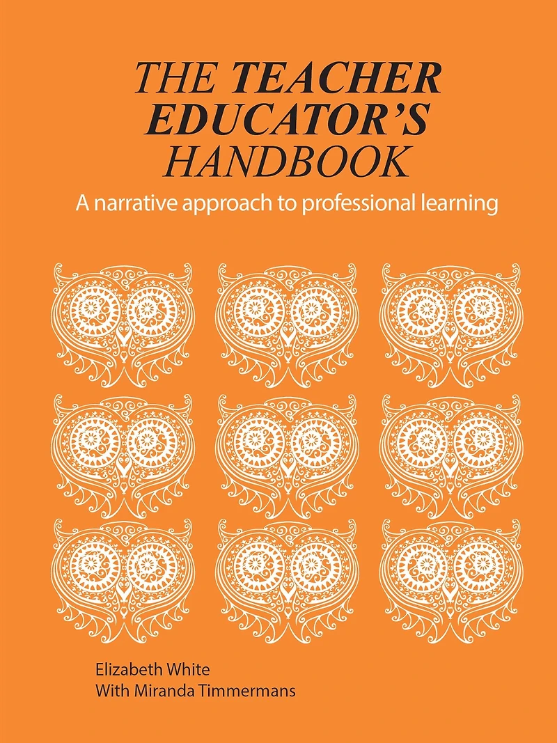 The Teacher Educator's Handbook: A Narrative Approach to Professional Learning
